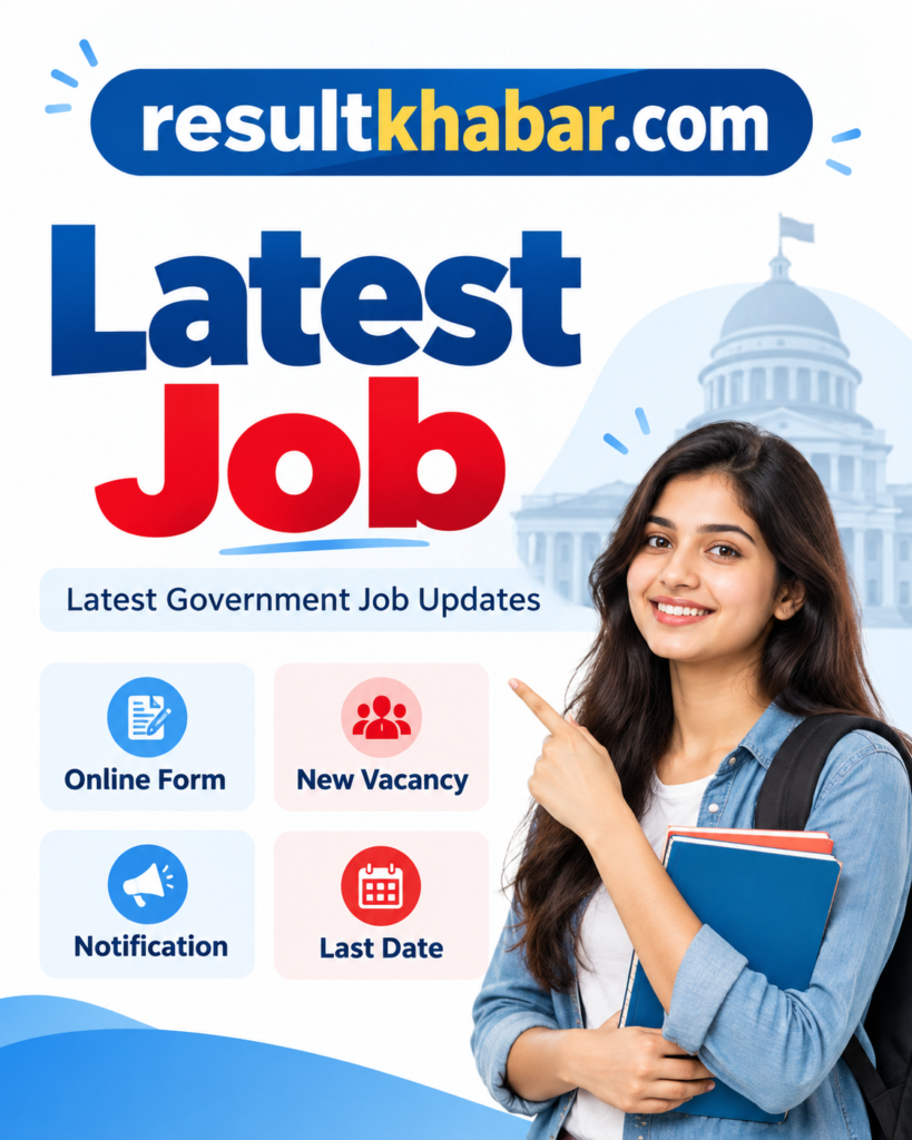 Latest Job – Government Job Vacancy, Online Form, Notification and Last Date | resultkhabar.com